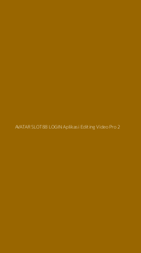 Tampilan Antarmuka Aplikasi Avatar Slot88 Login Aplikasi Editing Video Pro - 2