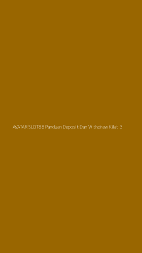 Tampilan Antarmuka Aplikasi Avatar Slot88 Panduan Deposit Dan Withdraw Kilat - 3