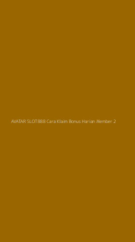 Tampilan Antarmuka Aplikasi Avatar Slot888 Cara Klaim Bonus Harian Member - 2