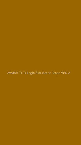 Tampilan Antarmuka Aplikasi Avatartoto Login Slot Gacor Tanpa Vpn - 2