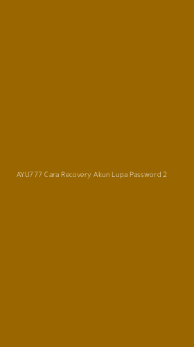 Tampilan Antarmuka Aplikasi Ayu777 Cara Recovery Akun Lupa Password - 2