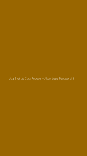 Tampilan Antarmuka Aplikasi Aaa Slot Jp Cara Recovery Akun Lupa Password - 1