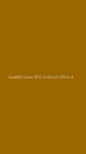 Tampilan Antarmuka Aplikasi Aaa888 Game Rpg Android Offline - 4