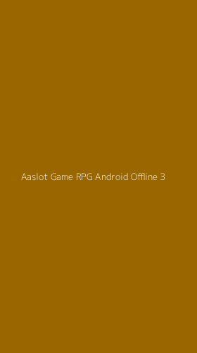Tampilan Antarmuka Aplikasi Aaslot Game Rpg Android Offline - 3