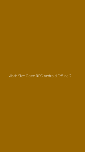 Tampilan Antarmuka Aplikasi Abah Slot Game Rpg Android Offline - 2