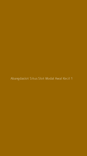 Tampilan Antarmuka Aplikasi Abangdaslot Situs Slot Modal Awal Kecil - 1