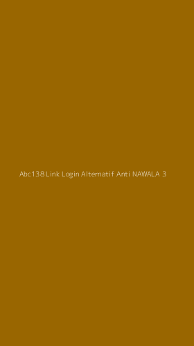 Tampilan Antarmuka Aplikasi Abc138 Link Login Alternatif Anti Nawala - 3