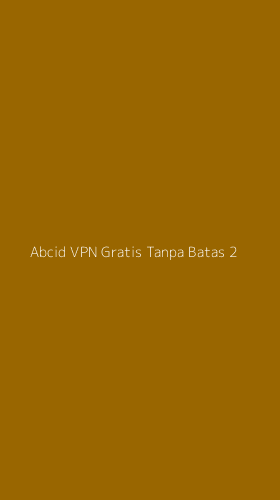 Tampilan Antarmuka Aplikasi Abcid Vpn Gratis Tanpa Batas - 2