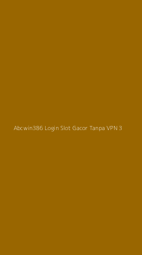 Tampilan Antarmuka Aplikasi Abcwin386 Login Slot Gacor Tanpa Vpn - 3