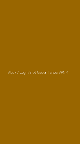 Tampilan Antarmuka Aplikasi Abo77 Login Slot Gacor Tanpa Vpn - 4