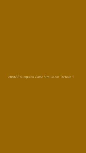 Tampilan Antarmuka Aplikasi Abot88 Kumpulan Game Slot Gacor Terbaik - 1