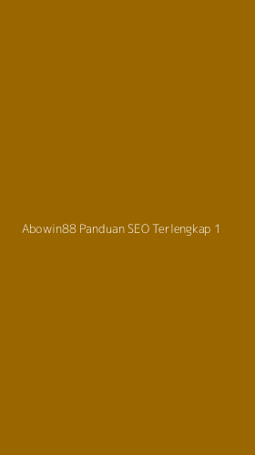Tampilan Antarmuka Aplikasi Abowin88 Panduan Seo Terlengkap - 1