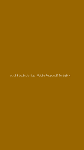 Tampilan Antarmuka Aplikasi Abs88 Login Aplikasi Mobile Responsif Terbaik - 4