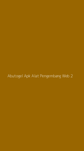 Tampilan Antarmuka Aplikasi Abutogel Apk Alat Pengembang Web - 2