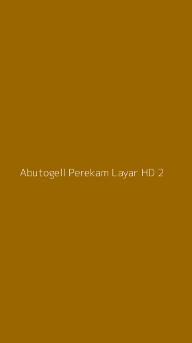 Tampilan Antarmuka Aplikasi Abutogell Perekam Layar Hd - 2