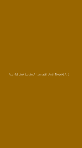 Tampilan Antarmuka Aplikasi Acc 4d Link Login Alternatif Anti Nawala - 2