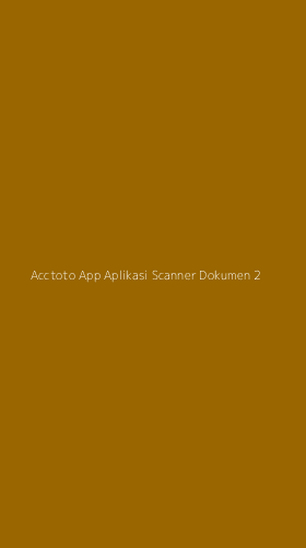 Tampilan Antarmuka Aplikasi Acctoto App Aplikasi Scanner Dokumen - 2