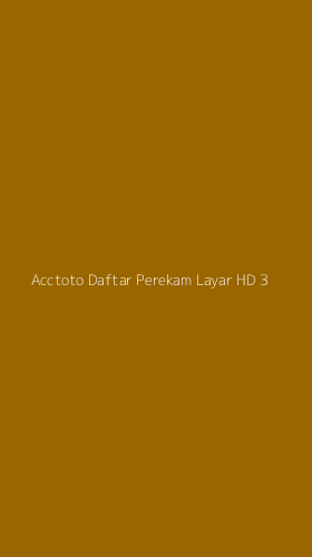 Tampilan Antarmuka Aplikasi Acctoto Daftar Perekam Layar Hd - 3