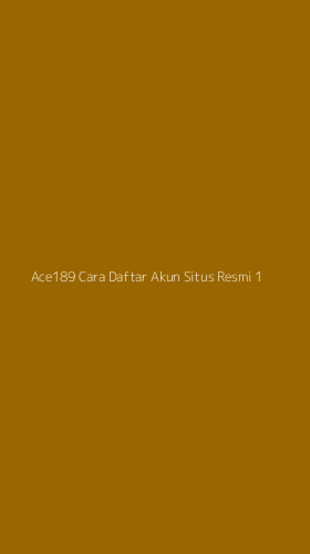 Tampilan Antarmuka Aplikasi Ace189 Cara Daftar Akun Situs Resmi - 1