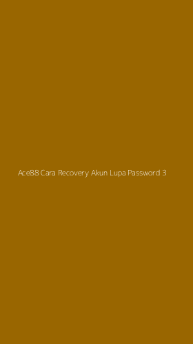 Tampilan Antarmuka Aplikasi Ace88 Cara Recovery Akun Lupa Password - 3