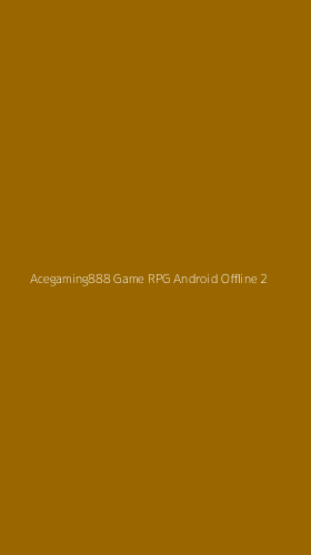 Tampilan Antarmuka Aplikasi Acegaming888 Game Rpg Android Offline - 2