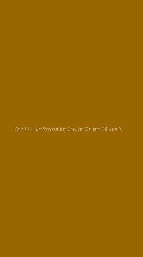 Tampilan Antarmuka Aplikasi Ada77 Live Streaming Casino Online 24jam - 3