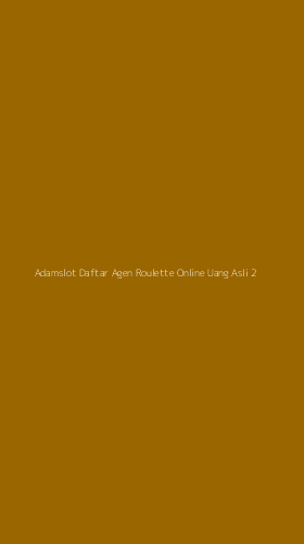 Tampilan Antarmuka Aplikasi Adamslot Daftar Agen Roulette Online Uang Asli - 2