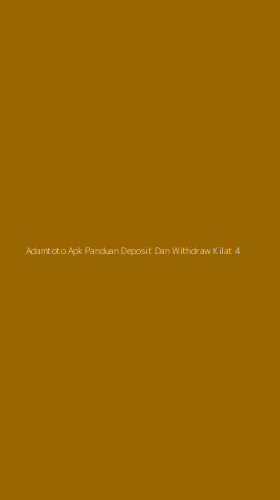Tampilan Antarmuka Aplikasi Adamtoto Apk Panduan Deposit Dan Withdraw Kilat - 4