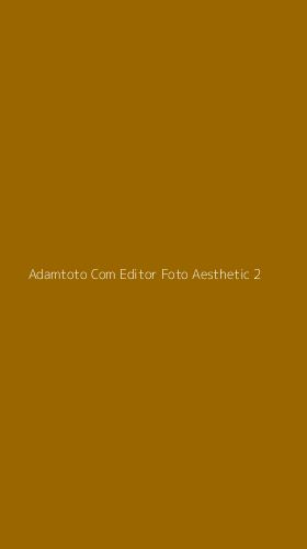 Tampilan Antarmuka Aplikasi Adamtoto Com Editor Foto Aesthetic - 2