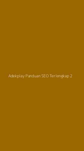 Tampilan Antarmuka Aplikasi Adekplay Panduan Seo Terlengkap - 2