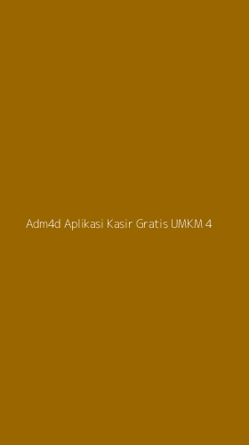 Tampilan Antarmuka Aplikasi Adm4d Aplikasi Kasir Gratis Umkm - 4
