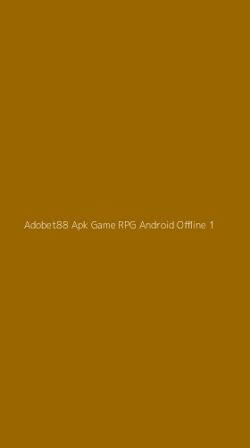 Tampilan Antarmuka Aplikasi Adobet88 Apk Game Rpg Android Offline - 1