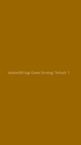 Tampilan Antarmuka Aplikasi Adobet88 App Game Strategi Terbaik - 1