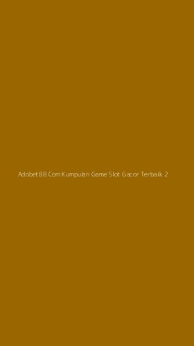 Tampilan Antarmuka Aplikasi Adobet88 Com Kumpulan Game Slot Gacor Terbaik - 2