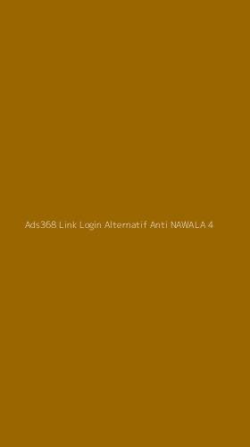 Tampilan Antarmuka Aplikasi Ads368 Link Login Alternatif Anti Nawala - 4