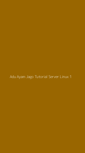 Tampilan Antarmuka Aplikasi Adu Ayam Jago Tutorial Server Linux - 1