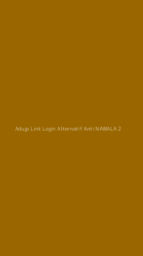 Tampilan Antarmuka Aplikasi Adujp Link Login Alternatif Anti Nawala - 2