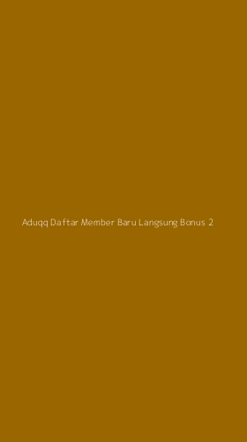 Tampilan Antarmuka Aplikasi Aduqq Daftar Member Baru Langsung Bonus - 2