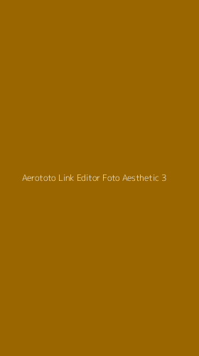 Tampilan Antarmuka Aplikasi Aerototo Link Editor Foto Aesthetic - 3