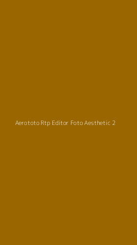 Tampilan Antarmuka Aplikasi Aerototo Rtp Editor Foto Aesthetic - 2