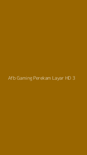 Tampilan Antarmuka Aplikasi Afb Gaming Perekam Layar Hd - 3
