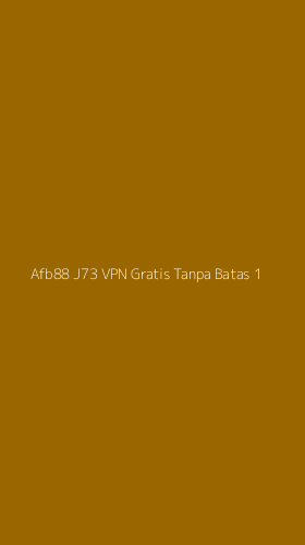 Tampilan Antarmuka Aplikasi Afb88 J73 Vpn Gratis Tanpa Batas - 1