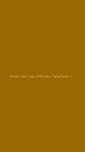 Tampilan Antarmuka Aplikasi Afktoto Apk Login Vpn Gratis Tanpa Batas - 2