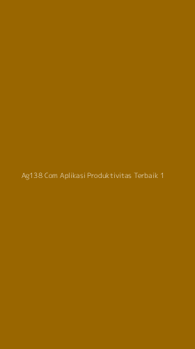 Tampilan Antarmuka Aplikasi Ag138 Com Aplikasi Produktivitas Terbaik - 1