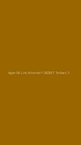 Tampilan Antarmuka Aplikasi Agam 66 Link Alternatif Sbobet Terbaru - 3