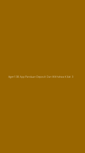 Tampilan Antarmuka Aplikasi Agen138 App Panduan Deposit Dan Withdraw Kilat - 3