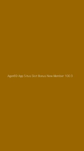 Tampilan Antarmuka Aplikasi Agen69 App Situs Slot Bonus New Member 100 - 3