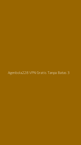 Tampilan Antarmuka Aplikasi Agenbola228 Vpn Gratis Tanpa Batas - 3
