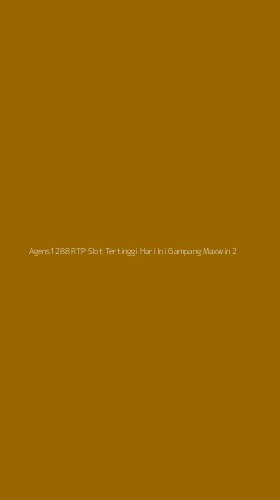 Tampilan Antarmuka Aplikasi Agens1288 Rtp Slot Tertinggi Hari Ini Gampang Maxwin - 2