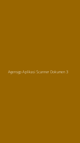 Tampilan Antarmuka Aplikasi Agensgp Aplikasi Scanner Dokumen - 3